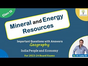 Mineral and Energy Resources - Class 12 Geography - important Questions for 2023-2024 Board Exams