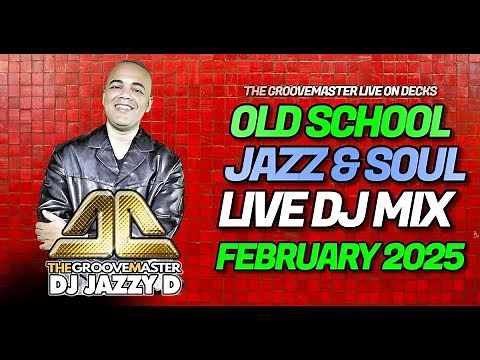 February 2025 Old School Jazz Soul Mix with DJ Jazzy D