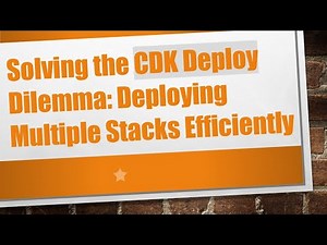 Solving the CDK Deploy Dilemma: Deploying Multiple Stacks Efficiently