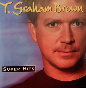 T. Graham Brown - Super Hits