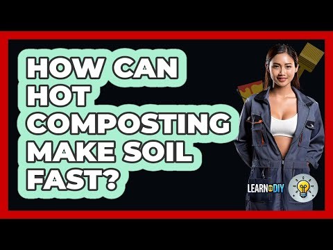 How Can Hot Composting Make Soil Fast? - LearnToDIY360.com