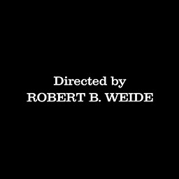 Directed By ROBERT B. WEIDE