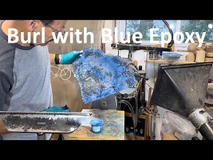 Woodturning a Burl with blue epoxy