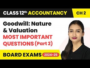Goodwill: Nature & Valuation - Most Important Questions (Part 2) | Class 12 Accountancy Chapter 2