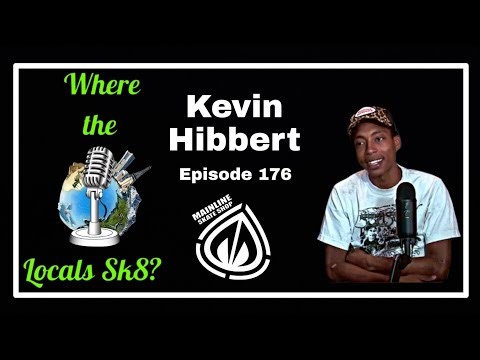 Kevin Hibbert - Mainline Skate Shop Where The Locals Sk8 Episode 176 (Skateboarding Podcast)