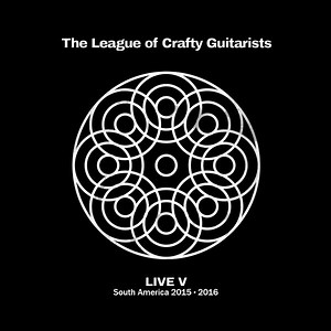 The League Of Crafty Guitarists - Live V (South America 2015 • ​2016)