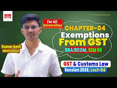 Chapter 4 GST & Customs Law 2026 | Exemptions from GST | BBA/BCom Sem 6