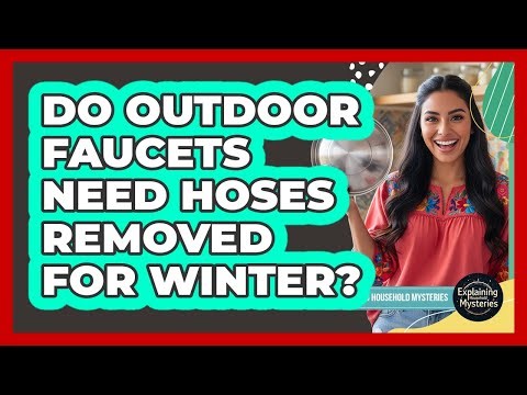 Do Outdoor Faucets Need Hoses Removed For Winter?