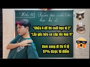 [HOÁ 11-2k9] KIỂM TRA CUỐI HỌC KÌ 2 - LẤY GỐC HỮU CƠ | em zai chị Nguyệt.