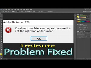 Could Not Complete Your Request Because It is Not the Right Kind of Document | Photoshop Error