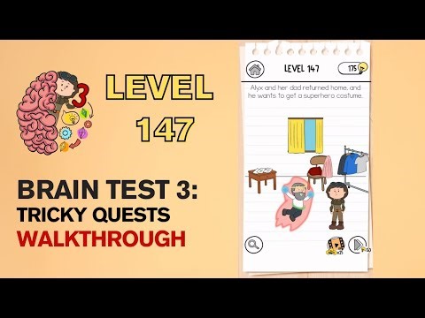 Brain Test 3 Tricky Quests Level 147 Answer | Alyx and her dad returned home