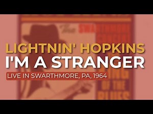 Lightnin' Hopkins - I'm A Stranger (Official Audio) - from The Swarthmore Concert, 1964