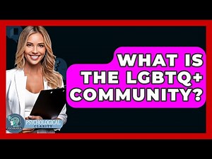 What Is The LGBTQ+ Community? - Psychological Clarity
