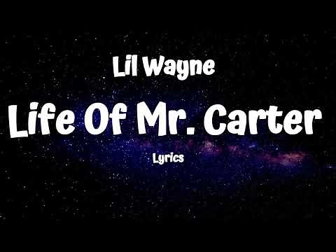Lil Wayne - Life Of Mr Carter (Lyrics)