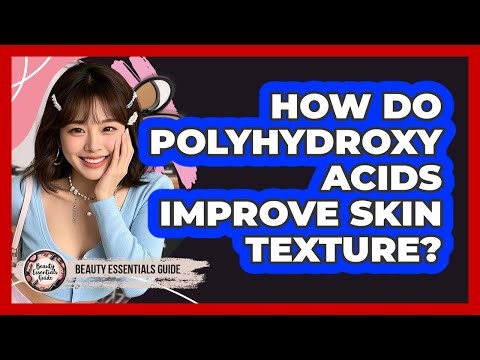 How do polyhydroxy acids improve skin texture?