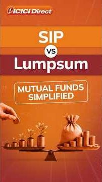 SIP vs Lumpsum: Which One Should You Choose? | ICICI Direct