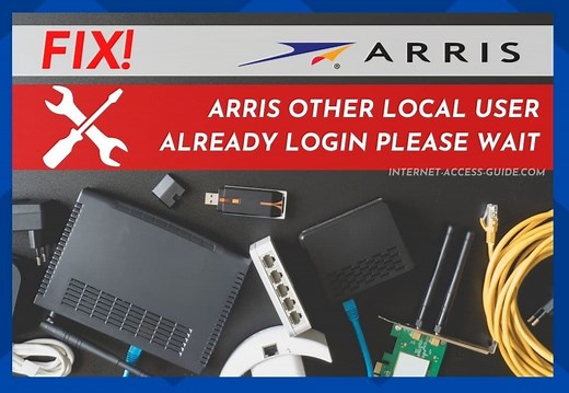 3 Ways To Fix Arris Other Local User Already Login, Please Wait! - Internet Access Guide