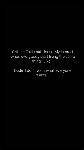 imaginationsuccess 🛸 on Instagram: "Call me Toxic but I loose My Interest when everybody start liking the same thing I Like... Dude, I don't want what everyone wants..! . . Follow for more real talk 🔥 @motivationalperformer . . #success #motivation #consistency #motivationalquotes"