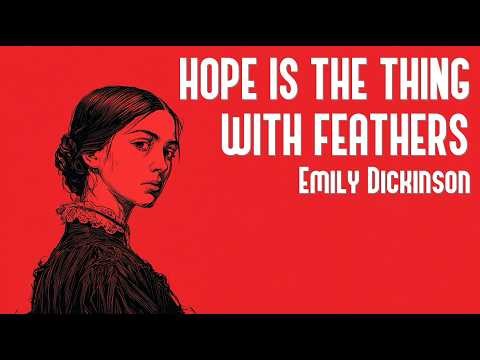 Hope Is The Thing With Feathers, by Emily Dickinson | Full Poem Text
