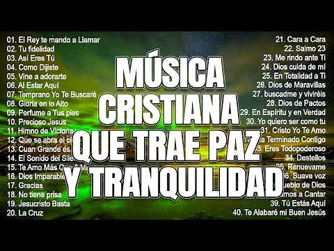 MÚSICA CRISTIANA QUE TRAE PAZ Y TRANQUILIDAD 2023 - GRANDES ÉXITOS DE ALABANZA Y ADORIACÓN