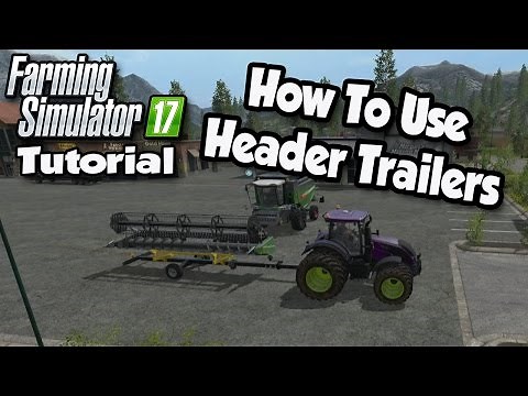 Farming Simulator 17 Tutorial - How To Use Header Trailers | FS17 Tutorials