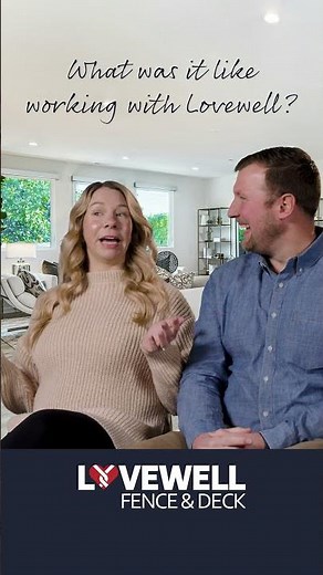 What is it like working with Lovewell Fence and Deck?
