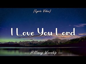 I Love You Lord | Hillsong Worship (Lyric Video)