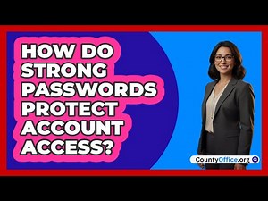 How Do Strong Passwords Protect Account Access?