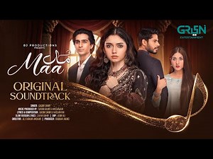 Maa { OST } 🎶 Singer : Qasim Dahir | Ft. Aina Asif & Ahmed Rafique | Green TV Entertainment
