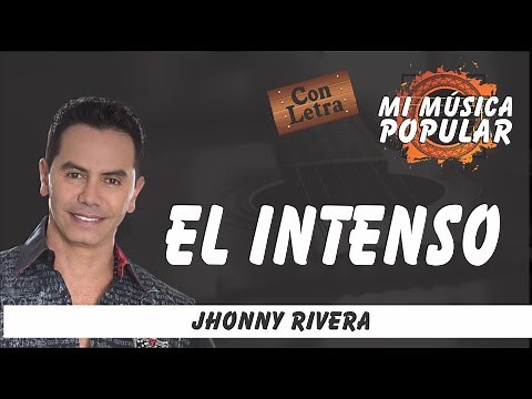 El Intenso - Jhonny Rivera - Con Letra (Video Lyric)