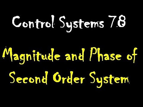 Control Systems 78: Magnitude and Phase of Second Order System: Basic Definition