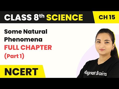 Class 8th Science Chapter 15 | Some Natural Phenomena Full Chapter Explanation (Part 1)