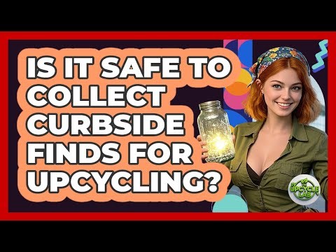 Is It Safe To Collect Curbside Finds For Upcycling?