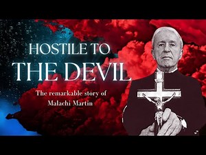 HOSTILE TO THE DEVIL: THE REMARKABLE STORY OF MALACHI MARTIN