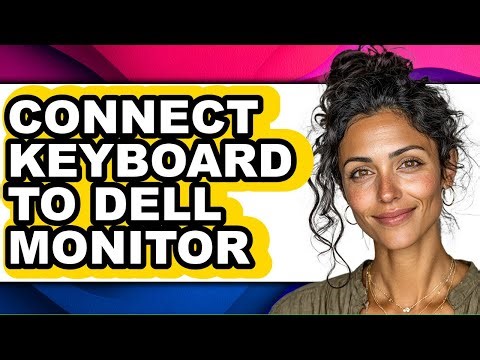 How to Connect Keyboard to Dell Monitor - Easy Guide