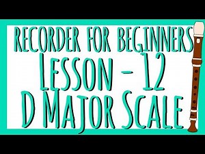 Recorder Lesson 12 - D Major Scale