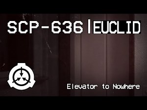 Elevator to Nowhere - SCP-636 [EUCLID]