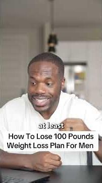 How To Lose 100 Pounds Weight Loss Plan For Men
