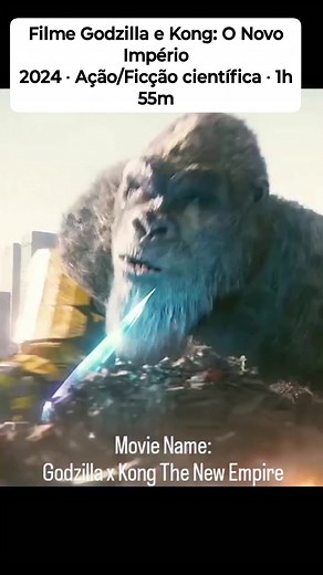 #filme Godzilla e Kong: O Novo Império 2024 ‧ Ação/Ficção científica ‧ 1h 55m | Benivam Santana