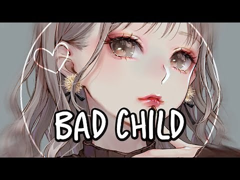 「Nightcore」→ BAD CHILD ♪ (TONES AND I) LYRICS ✔︎