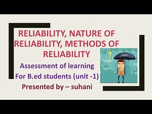 Reliability , Nature of Reliability , Types or methods of Reliability | Assessment of Learning