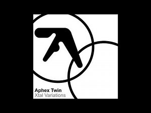Aphex Twin - Xtal Variations