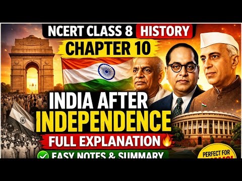 NCERT Class 8 History Chapter 10 | India After Independence Full Explanation 🔥 | Notes & Summary