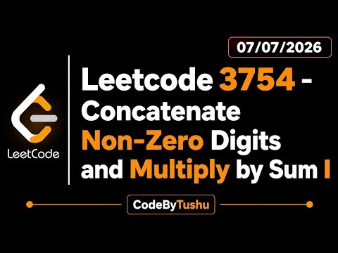 LeetCode 3754 | Concatenate Non-Zero Digits and Multiply by Sum I | String Simulation | CodeByTushu
