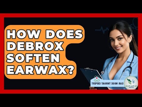 How Does Debrox Soften Earwax? - Ear Nose Throat Expert