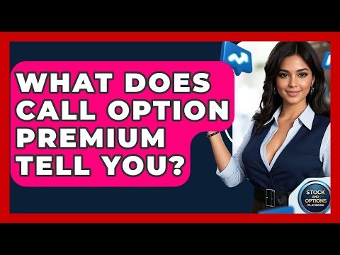 What Does Call Option Premium Tell You? - Stock and Options Playbook