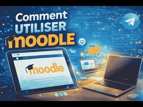 Comment utiliser Moodle?