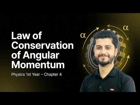 Law of Conservation of Angular Momentum | Physics 1st Year - Chapter 4 Explained