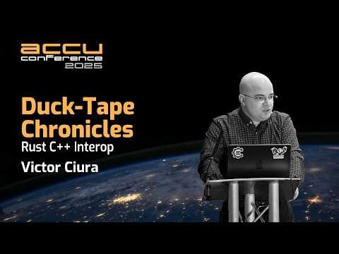 Duck-Tape Chronicles - Rust C++ Interop - Victor Ciura - ACCU 2025