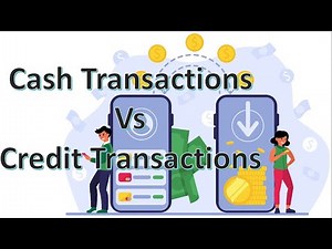 Financial Accounting: Cash Transactions Vs Credit Transactions